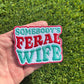 Somebody’s Feral Wife Embroidered Patch