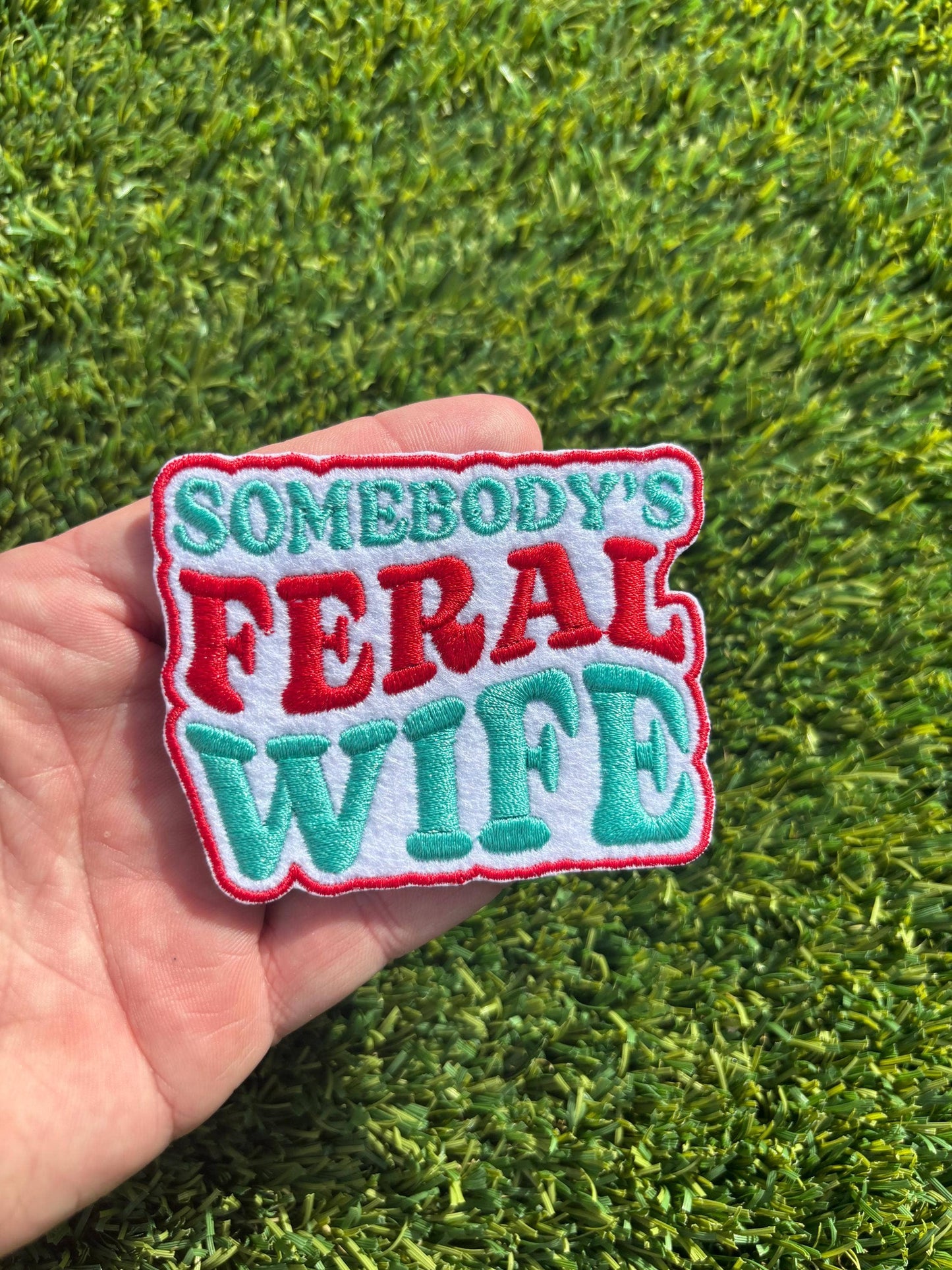 Somebody’s Feral Wife Embroidered Patch