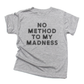 No Method to My Madness | Boys T-Shirt