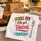 FORK IT! Let's Get Takeout Tea Towel