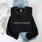 I Could Be Meaner Sweatshirt | Funny Sarcastic Crewneck