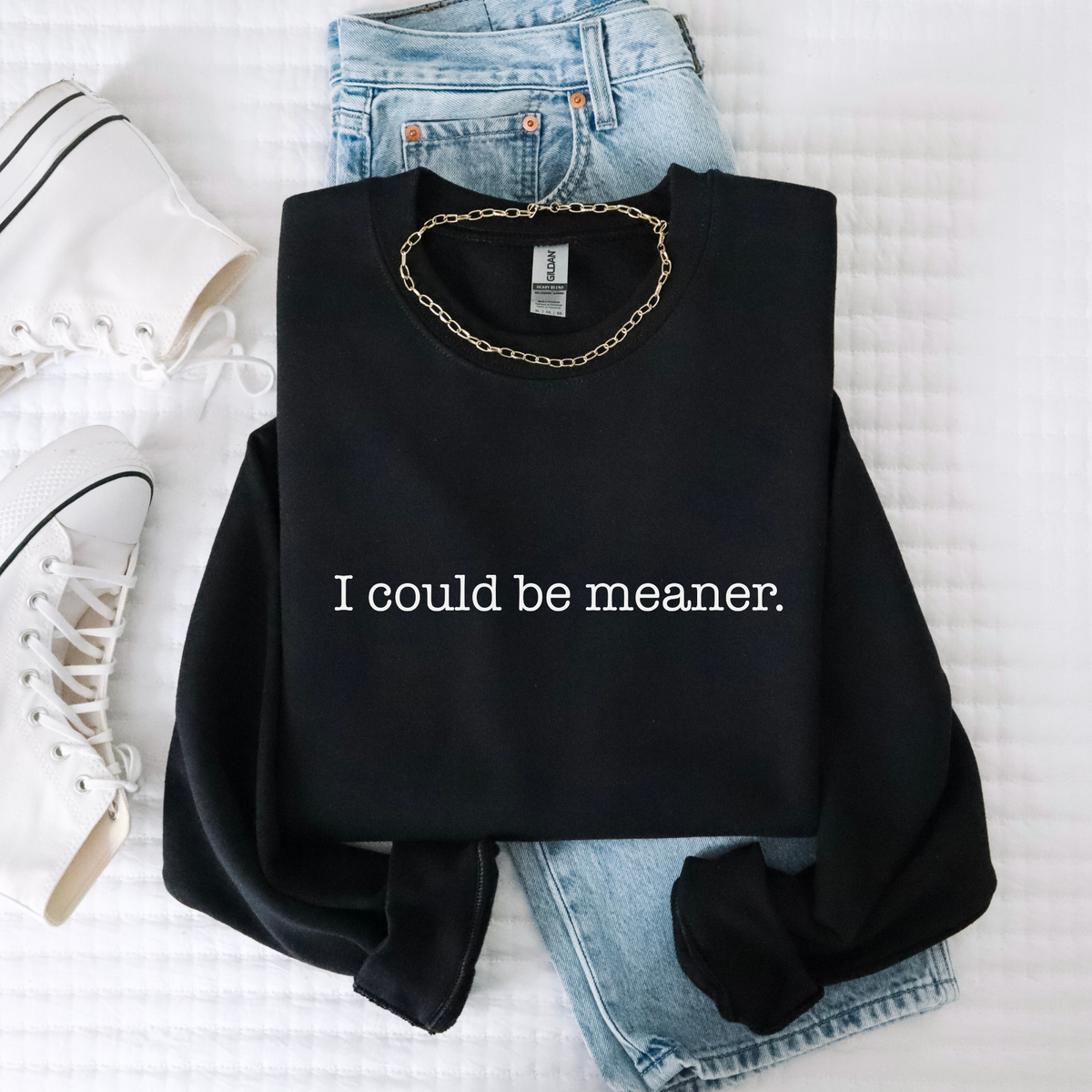 I Could Be Meaner Sweatshirt | Funny Sarcastic Crewneck