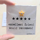 Friendship Card - Excellent Friend Would Recommend