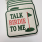 Talk Birdie To Me   (3"x2.5")  GOLF  -  Embroidered Hat Patch