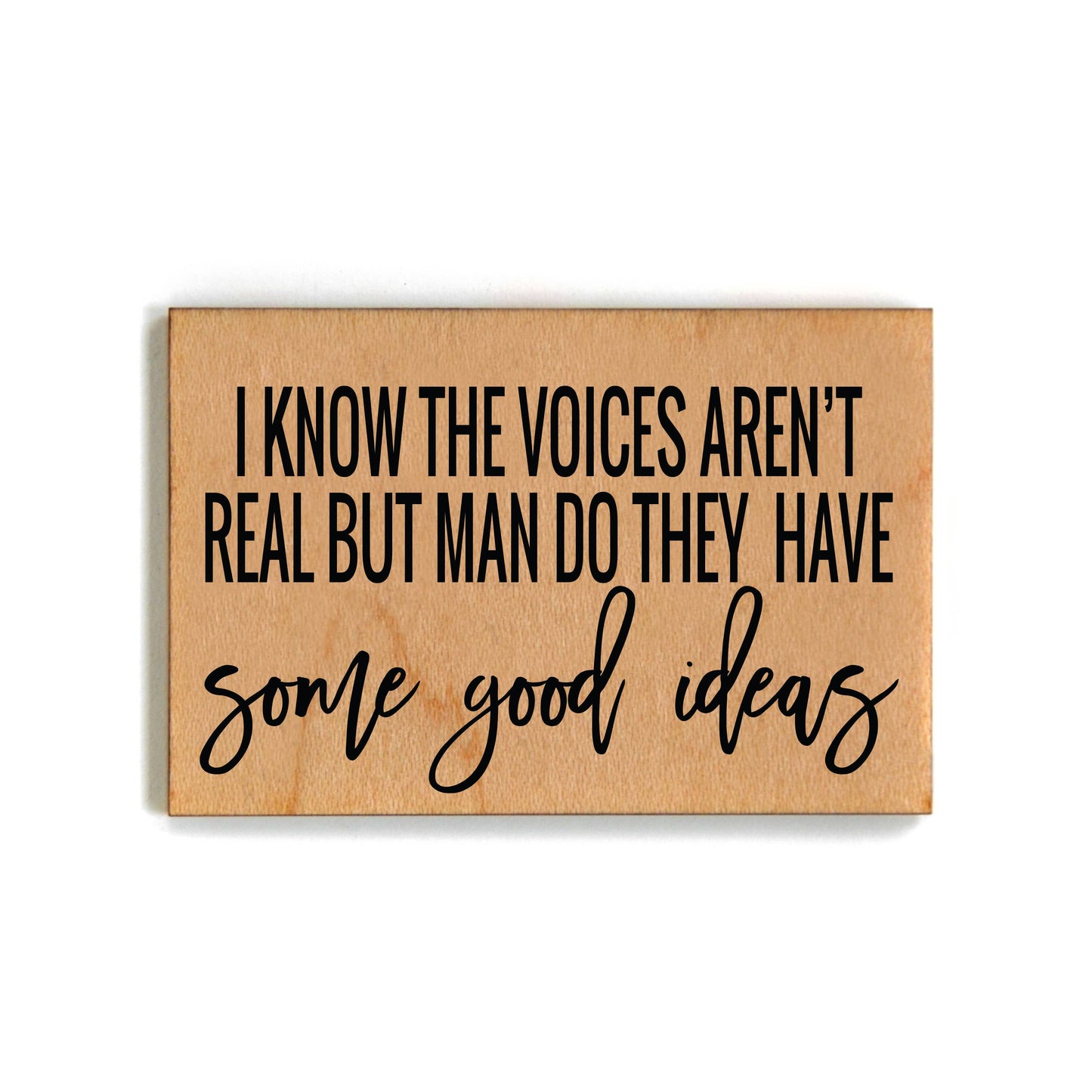 I Know The Voices Aren't Real But Funny Wood Magnets