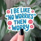 Funny Anxiety Sticker, No Worries Then Worry Decal
