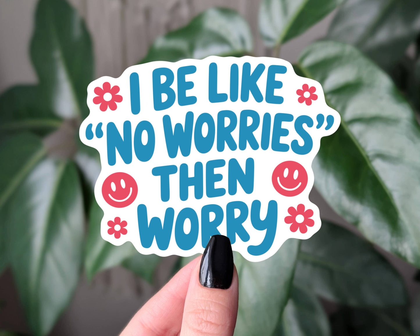 Funny Anxiety Sticker, No Worries Then Worry Decal