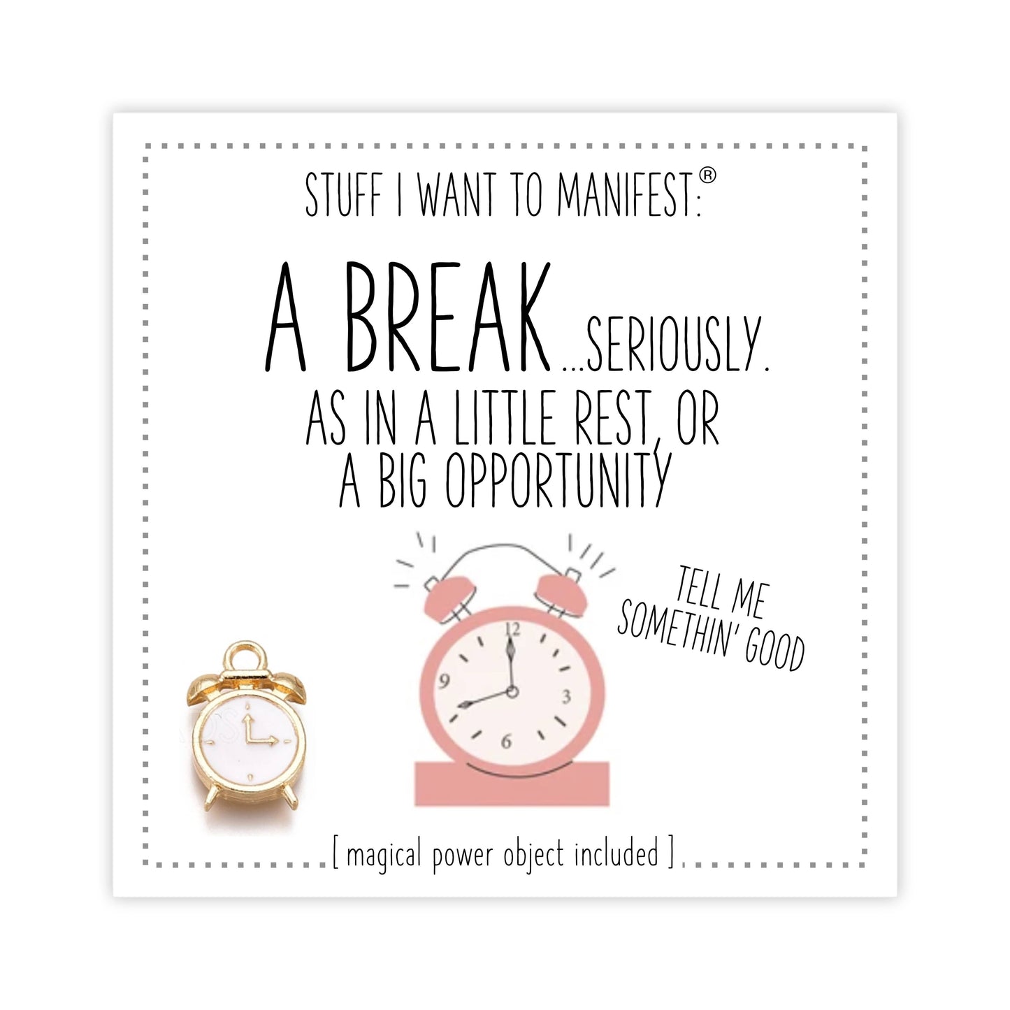 Stuff I Want To Manifest : A Break...seriously