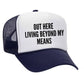 Out Here Living Beyond My Means Trucker Hat