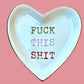 Fuck This Shit PInk Green Rust Heart Trinket Dish