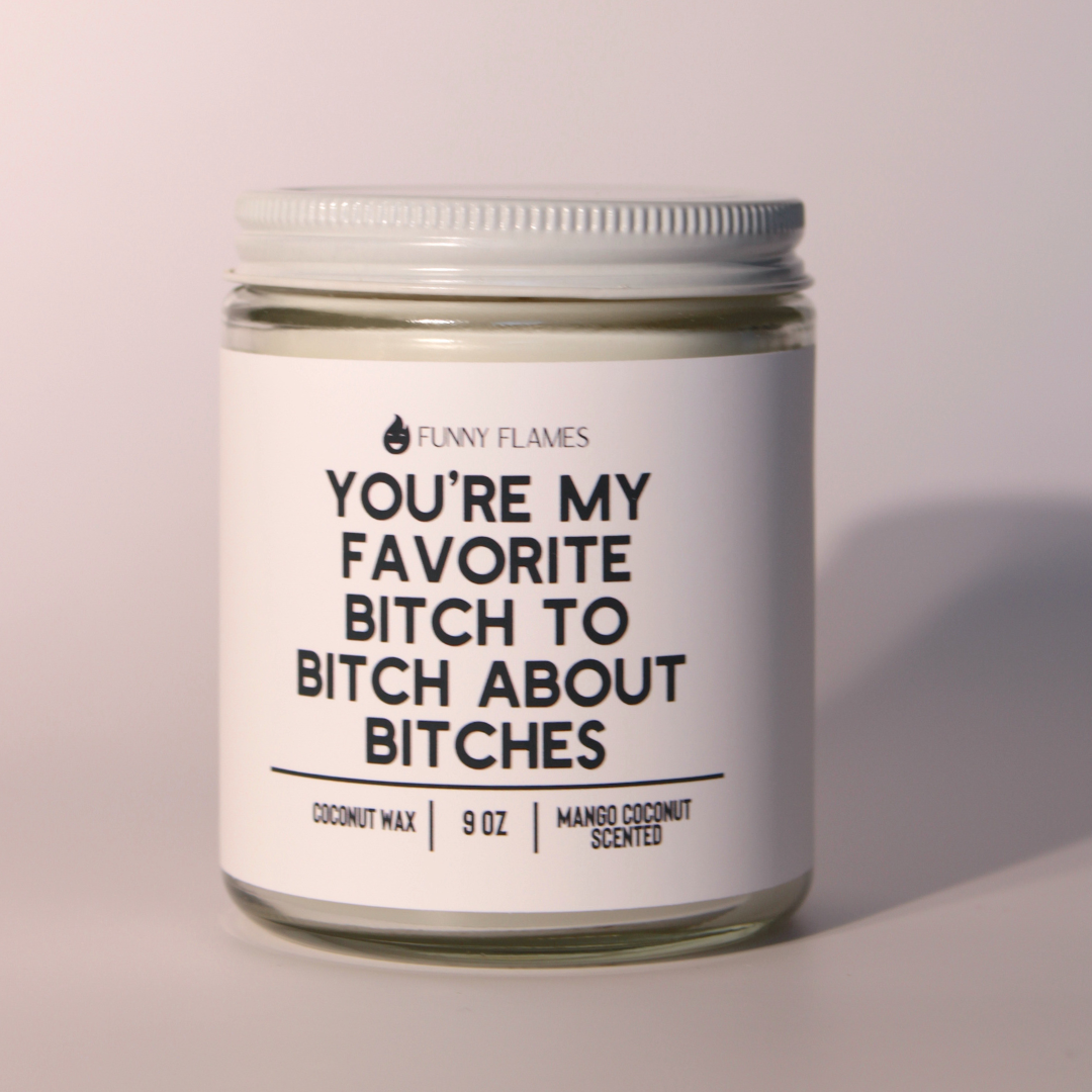 You���re My Favorite Bitch To Bitch About Bitches - Funny BFF