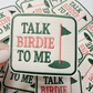Talk Birdie To Me   (3"x2.5")  GOLF  -  Embroidered Hat Patch