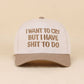 I Want To Cry But I Have Shit To Do Two Tone Snapback Hat