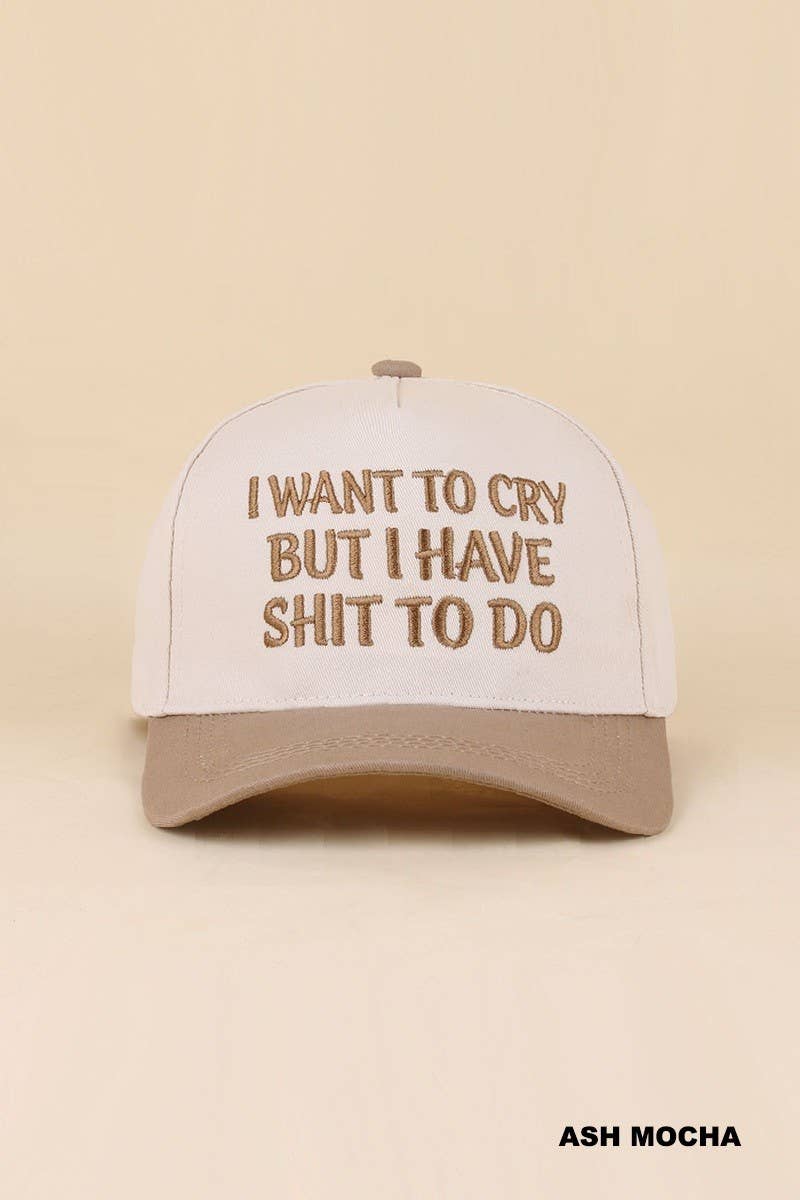 I Want To Cry But I Have Shit To Do Two Tone Snapback Hat