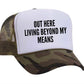 Out Here Living Beyond My Means Trucker Hat