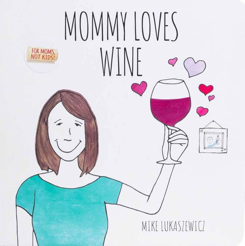 Mommy Loves Wine by Mike Lukaszewicz