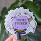 You're fucked vinyl sticker, witchy mystical crystal ball