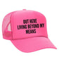 Out Here Living Beyond My Means Trucker Hat