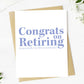 "Congrats On Retiring (in this economy)" Retirement Card