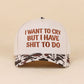 I Want To Cry But I Have Shit To Do Two Tone Snapback Hat
