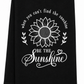 When You Can't Find the Sunshine – Tea Towel