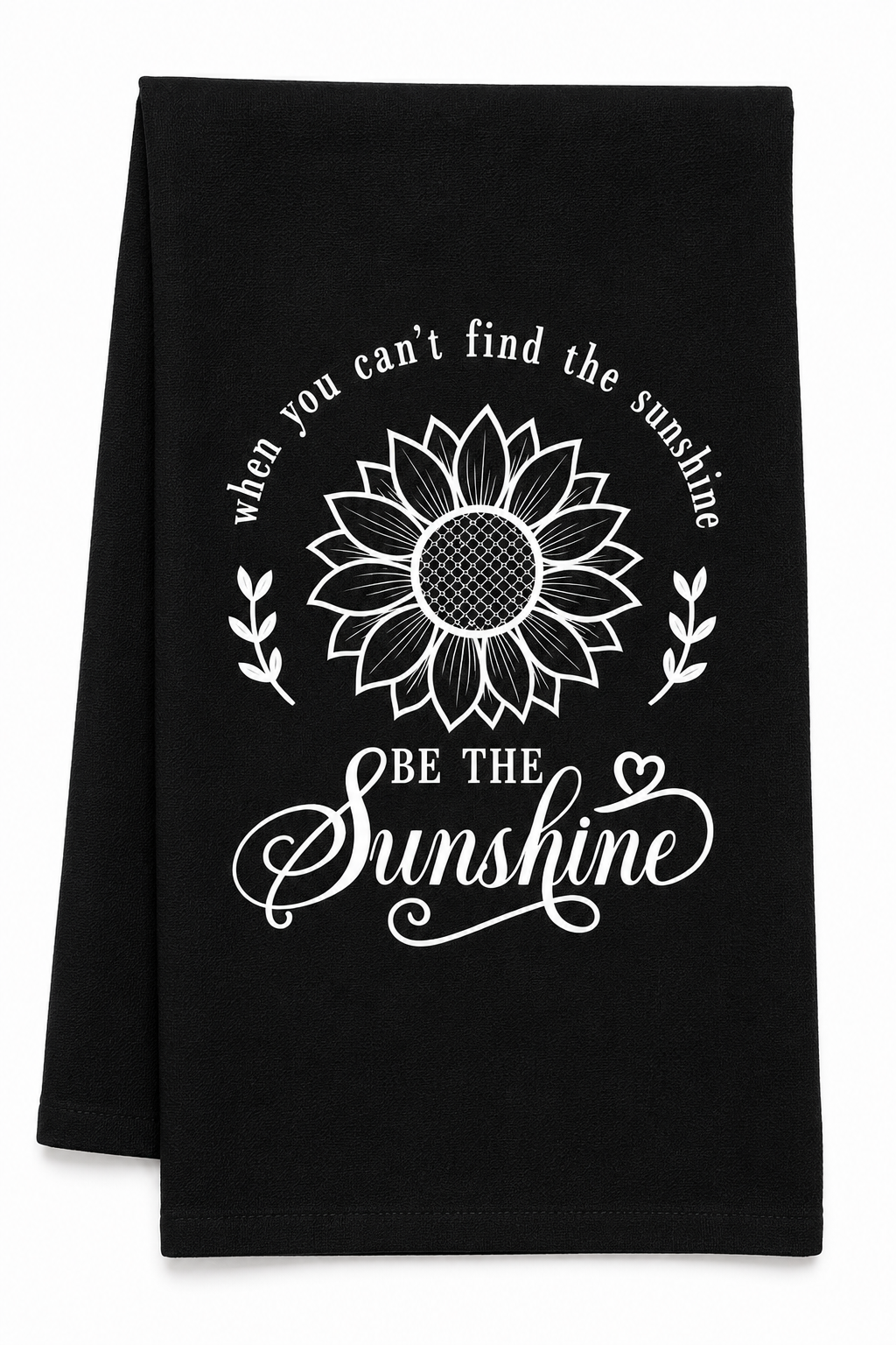 When You Can't Find the Sunshine – Tea Towel