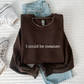 I Could Be Meaner Sweatshirt | Funny Sarcastic Crewneck