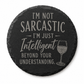 I'm Not Sarcastic Engraved Slate Coaster