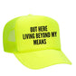 Out Here Living Beyond My Means Trucker Hat
