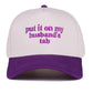 `Put It On My Husband's Tab Two Tone Canvas Cap