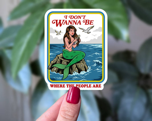 I Don't Wanna Be Where The People Are Sticker