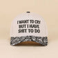 I Want To Cry But I Have Shit To Do Two Tone Snapback Hat