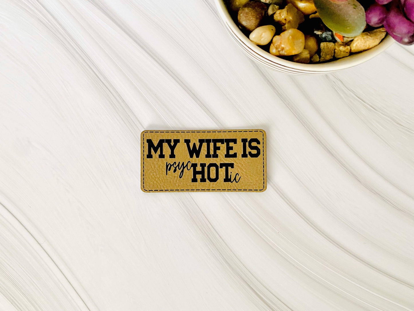 My wife is psycHOTic leather hat patch