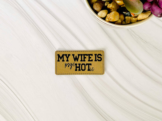 My wife is psycHOTic leather hat patch