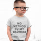 No Method to My Madness | Boys T-Shirt