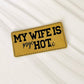 My wife is psycHOTic leather hat patch