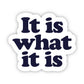 "It is what it is" Funny Text Sticker