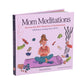 Mom Meditations