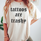 Tattoos Are Trashy Shirt