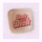 Don't Be a Dick Trinket Boho Jewelry Dish Ceramics Tray