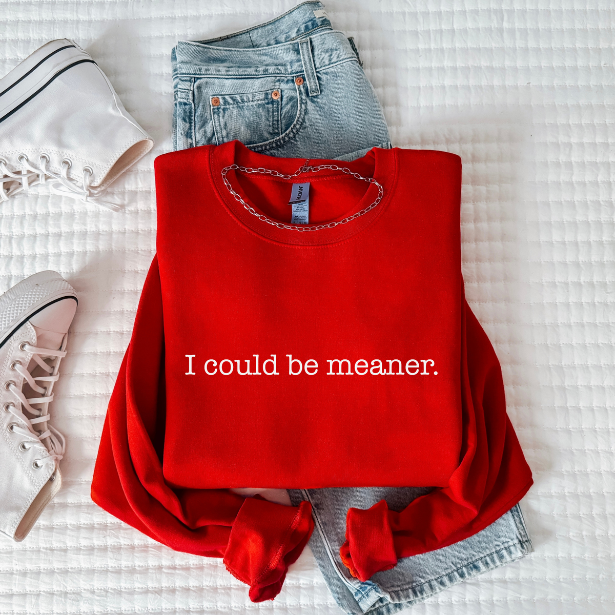 I Could Be Meaner Sweatshirt | Funny Sarcastic Crewneck