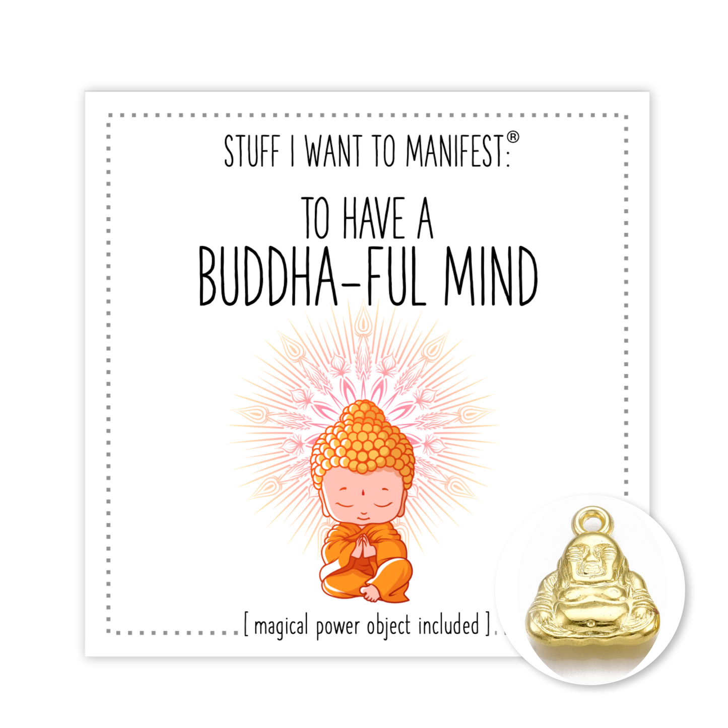 Stuff I Want To Manifest : A BUDDHA-FUL MIND