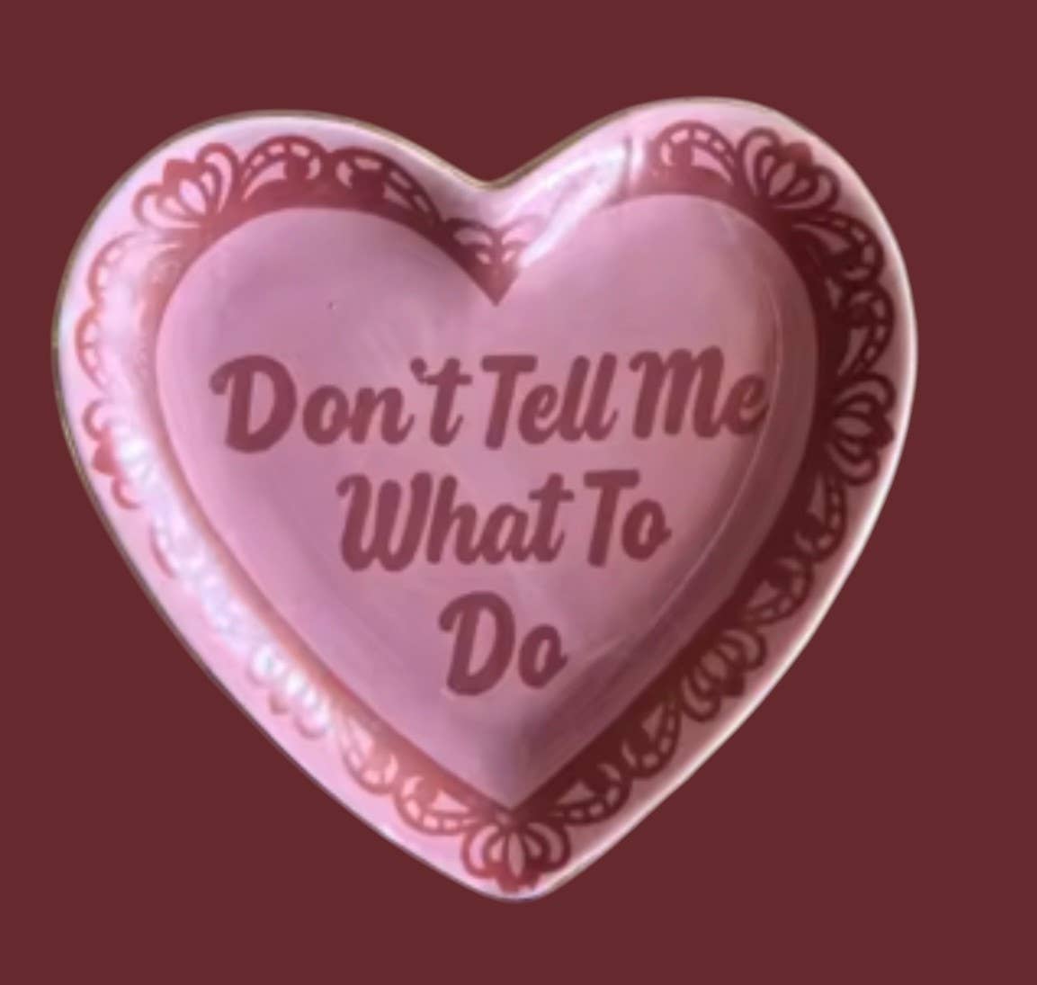 Don't Tell Me What To Do Lace Heart Ceramic Trinket Dish