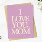 "I love you, Mom" Mother's Day Text Card