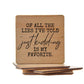 Of All The Lies I've Told Just Kidding Is Funny Wood Coaster