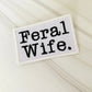 Feral Wife embroidered hat patch