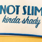 Kinda Shady Trucker Hat