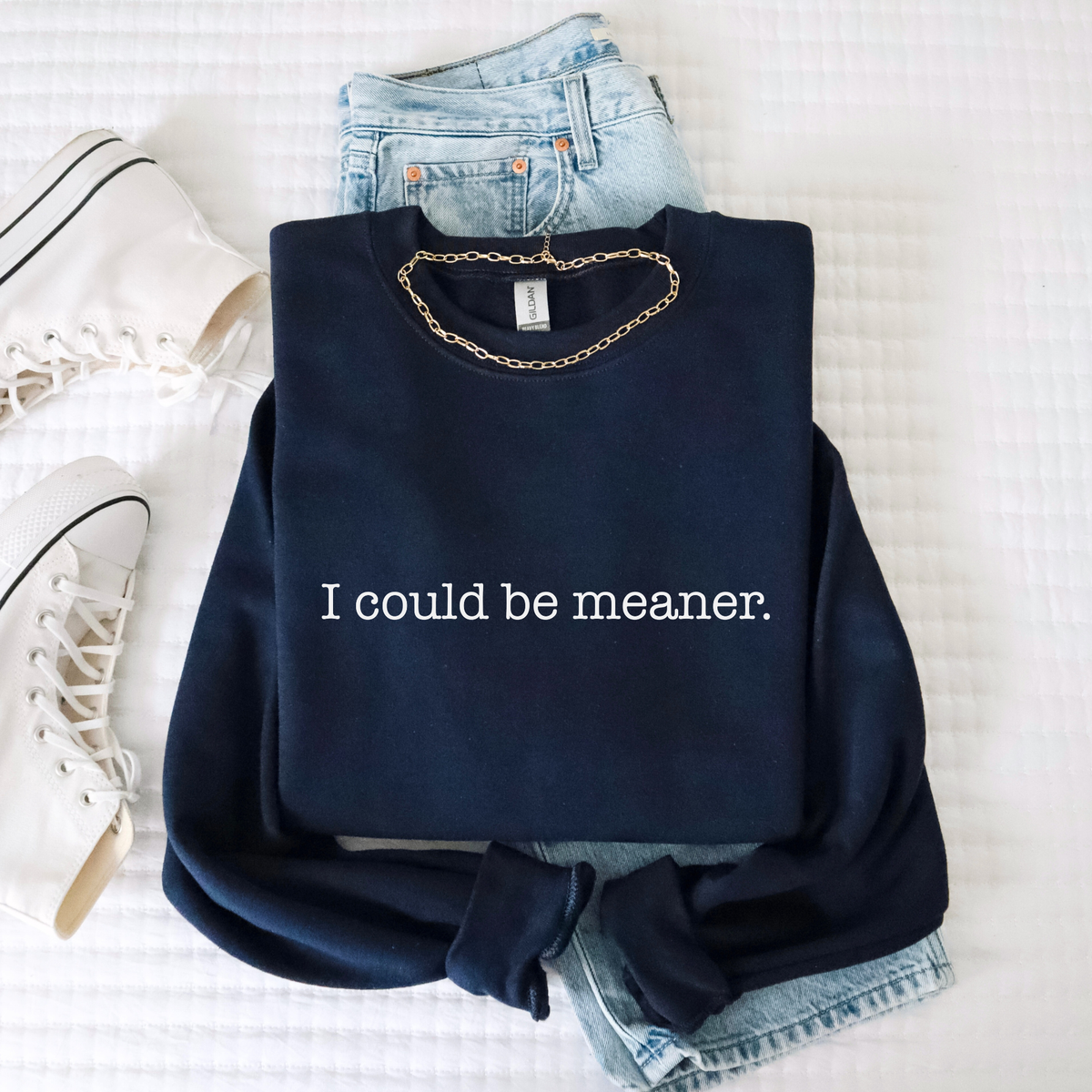 I Could Be Meaner Sweatshirt | Funny Sarcastic Crewneck