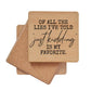 Of All The Lies I've Told Just Kidding Is Funny Wood Coaster