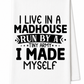 I Live in a Madhouse Tea Towel